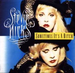 Stevie Nicks : Sometime It's a Bitch